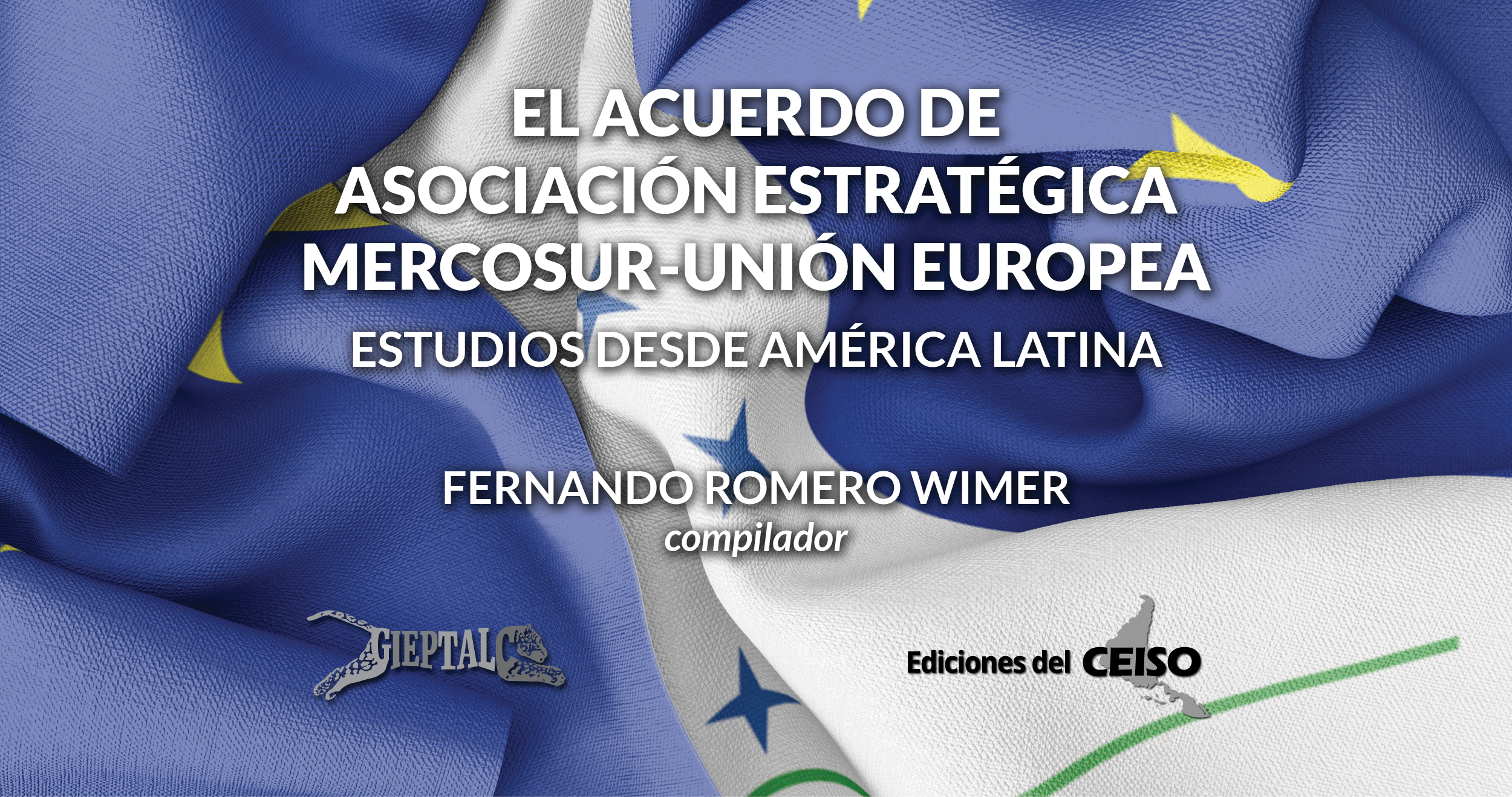 El Acuerdo de Asociación Estratégica MERCOSUR‑Unión Europea: Estudios desde América Latina